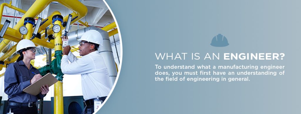 What Does A Manufacturing Engineer Do?