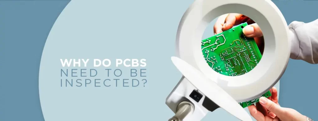 Why Do PCBs Need to Be Inspected?